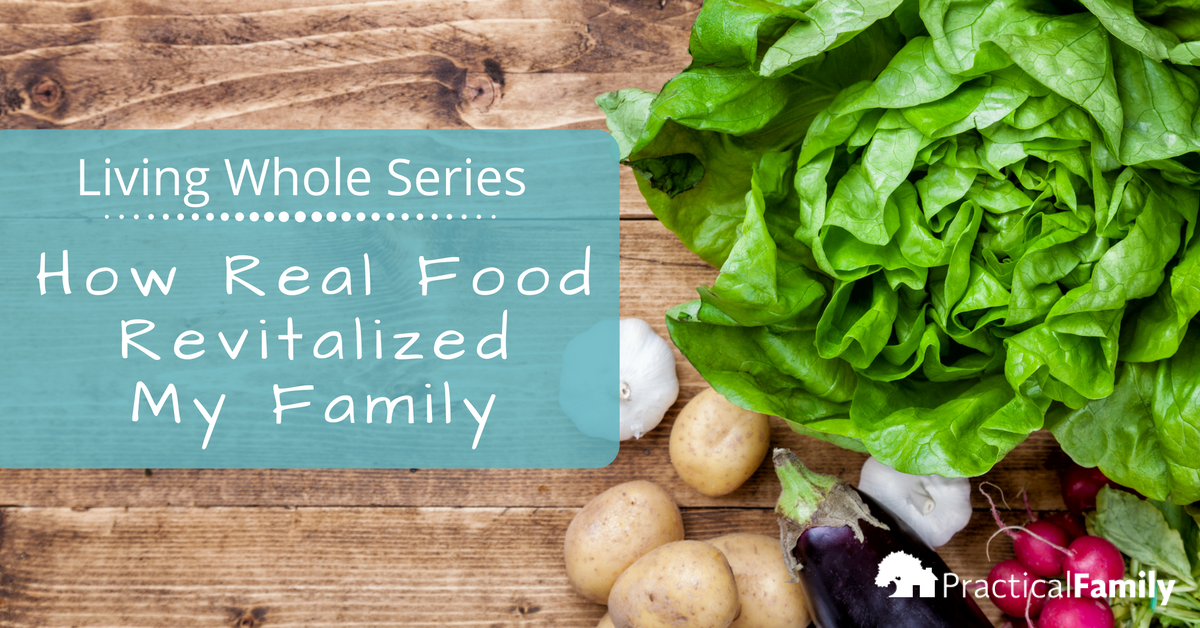 Living Whole: How Real Food Revitalized My Family