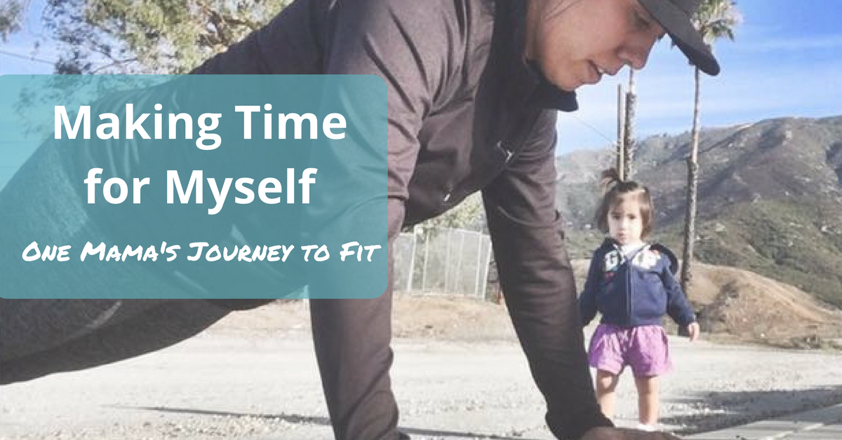 Making Time for Myself: One Mama’s Journey to Fit