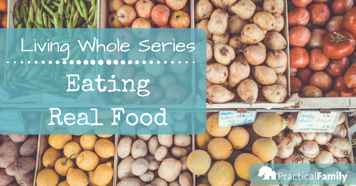 Living Whole: Eating Real Food
