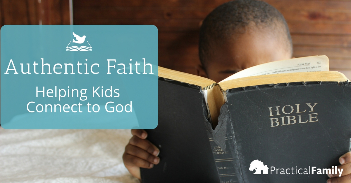 Authentic Faith: Helping Kids Connect to God