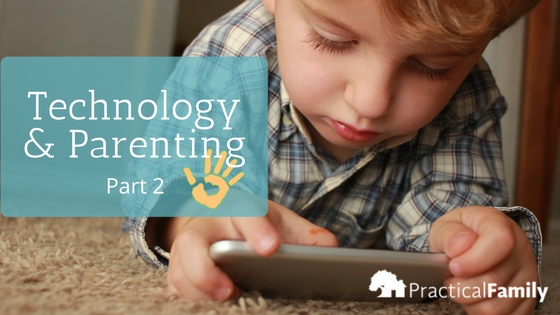 Technology and Parenting | Part 2