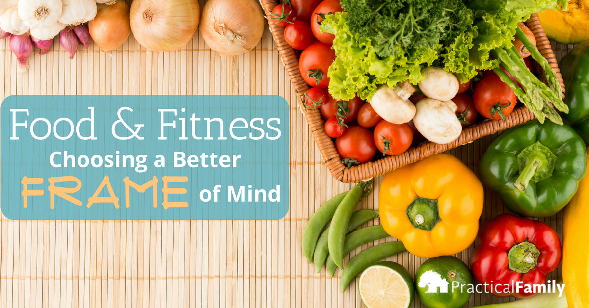 Food and Fitness: Choosing a Better Frame of Mind