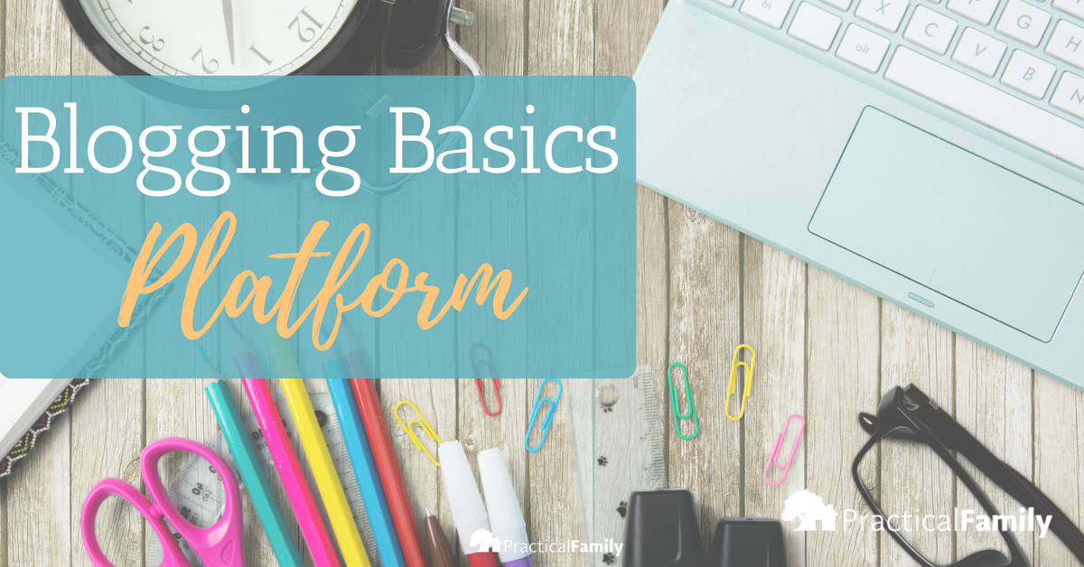 Blogging Basics: Platform