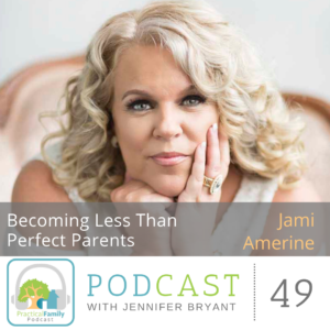 Episode 049 _ Becoming Less Than Perfect Parents – Jami Amerine – Wavve, IG less than perfect parents