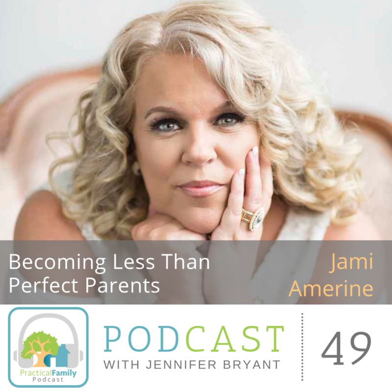 Episode 049 | Becoming Less Than Perfect Parents - Practical Family