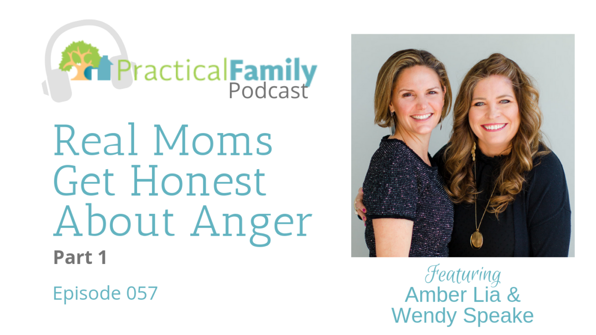 Episode 057 | Real Moms Get Honest About Anger – Part 1