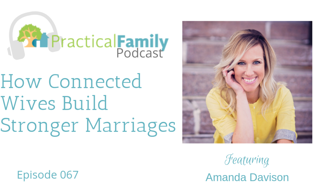 Episode 067 | How Connected Wives Build Stronger Marriages